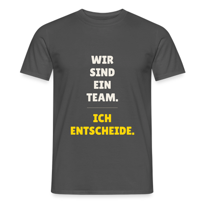 Wir sind ein Team. Ich entscheide. Motiv-T-Shirt für Männer, Farbe Anthrazit