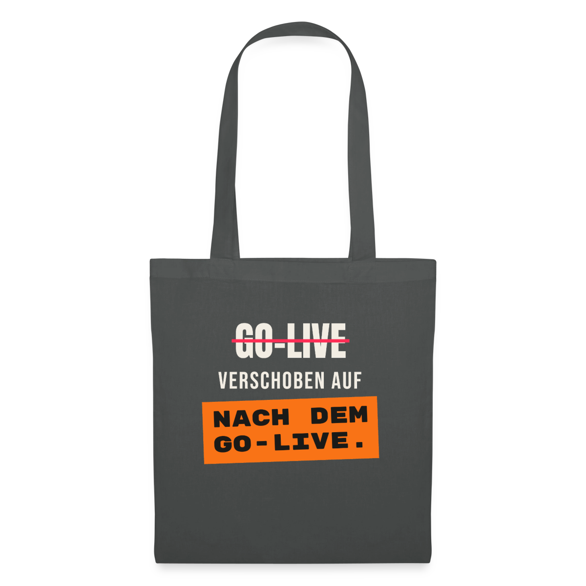 Go-Live verschoben auf nach dem Go-Live. Stoffbeutel, Farbe Graphite