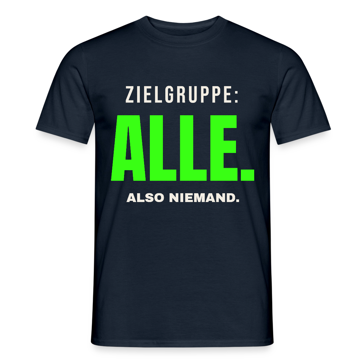 Zielgruppe: alle. Also niemand. Motiv-T-Shirt für Männer, Farbe Navy