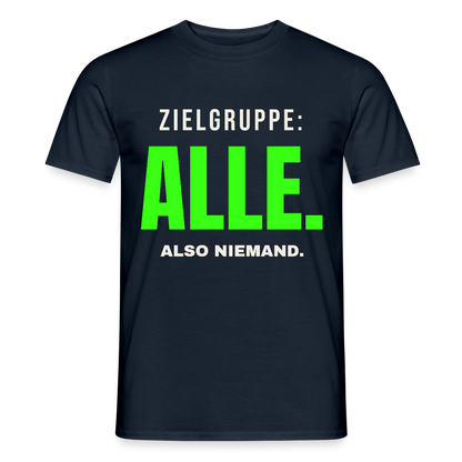 Zielgruppe: alle. Also niemand. Motiv-T-Shirt für Männer, Farbe Navy