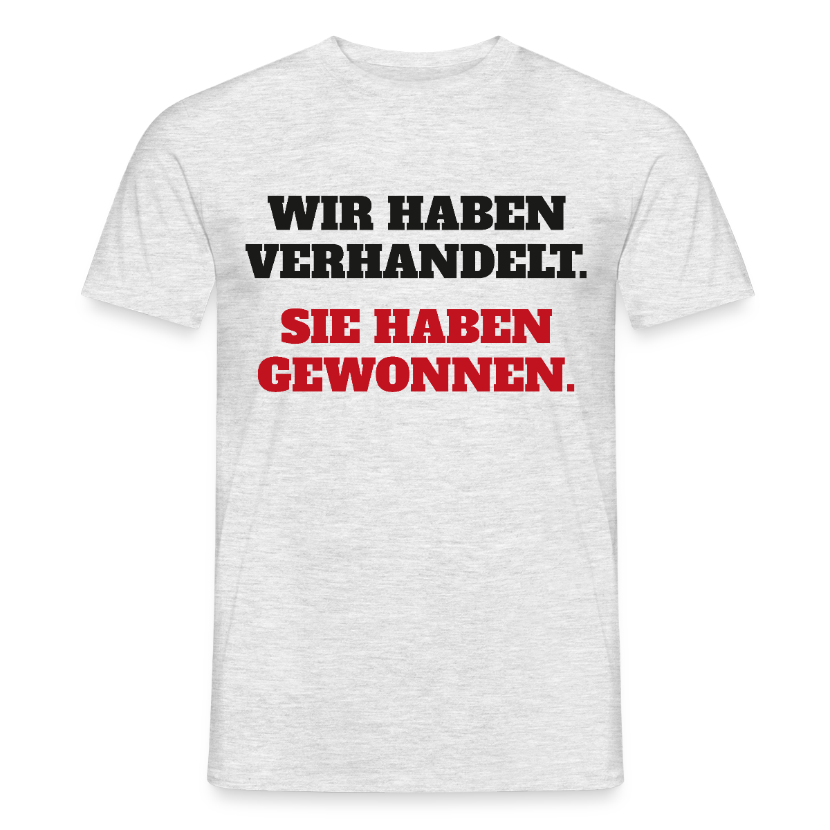 "Wir haben verhandelt. Sie haben gewonnen." Motiv-T-Shirt für Männer, Farbe Grau meliert