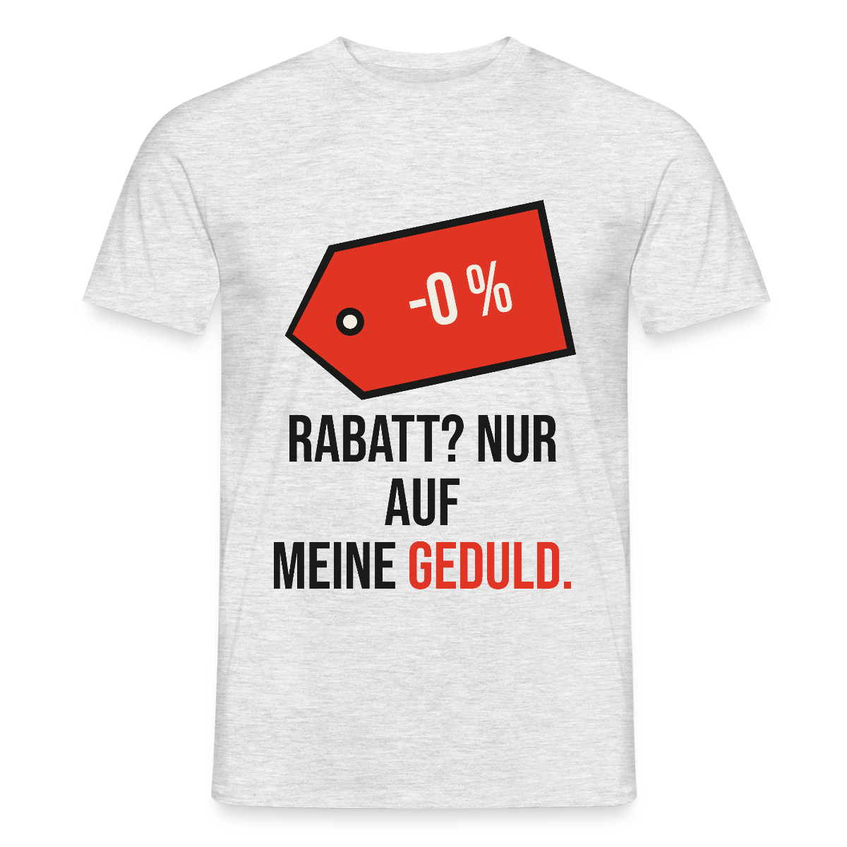 Rabatt? Nur auf meine Geduld. Motiv-T-Shirt für Männer, Farbe Grau meliert