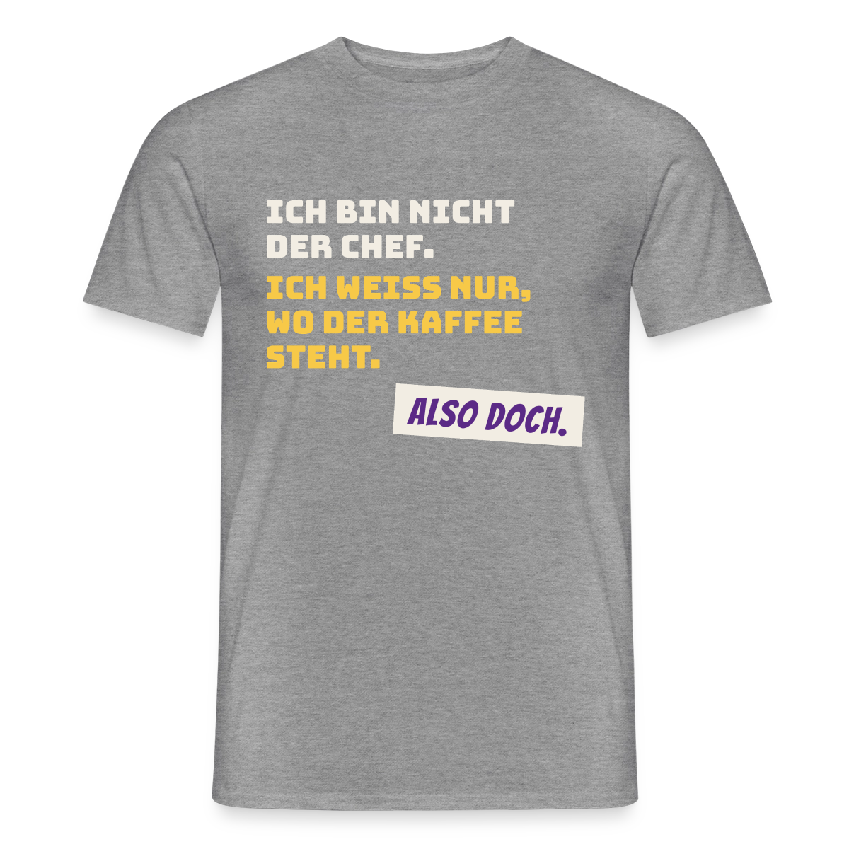 "Ich bin nicht der Chef. Ich weiß nur, wo der Kaffee steht." Motiv-T-Shirt für Männer, Farbe Graphit meliert