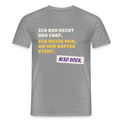 "Ich bin nicht der Chef. Ich weiß nur, wo der Kaffee steht." Motiv-T-Shirt für Männer, Farbe Graphit meliert