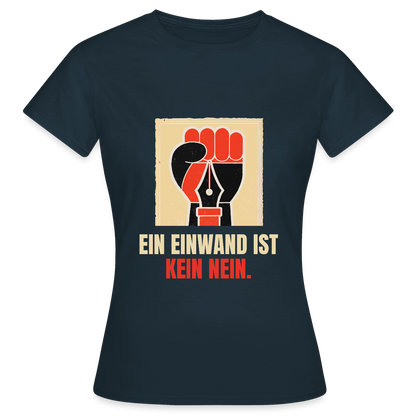 Ein Einwand ist kein Nein. Motiv-T-Shirt für Frauen, Farbe Navy
