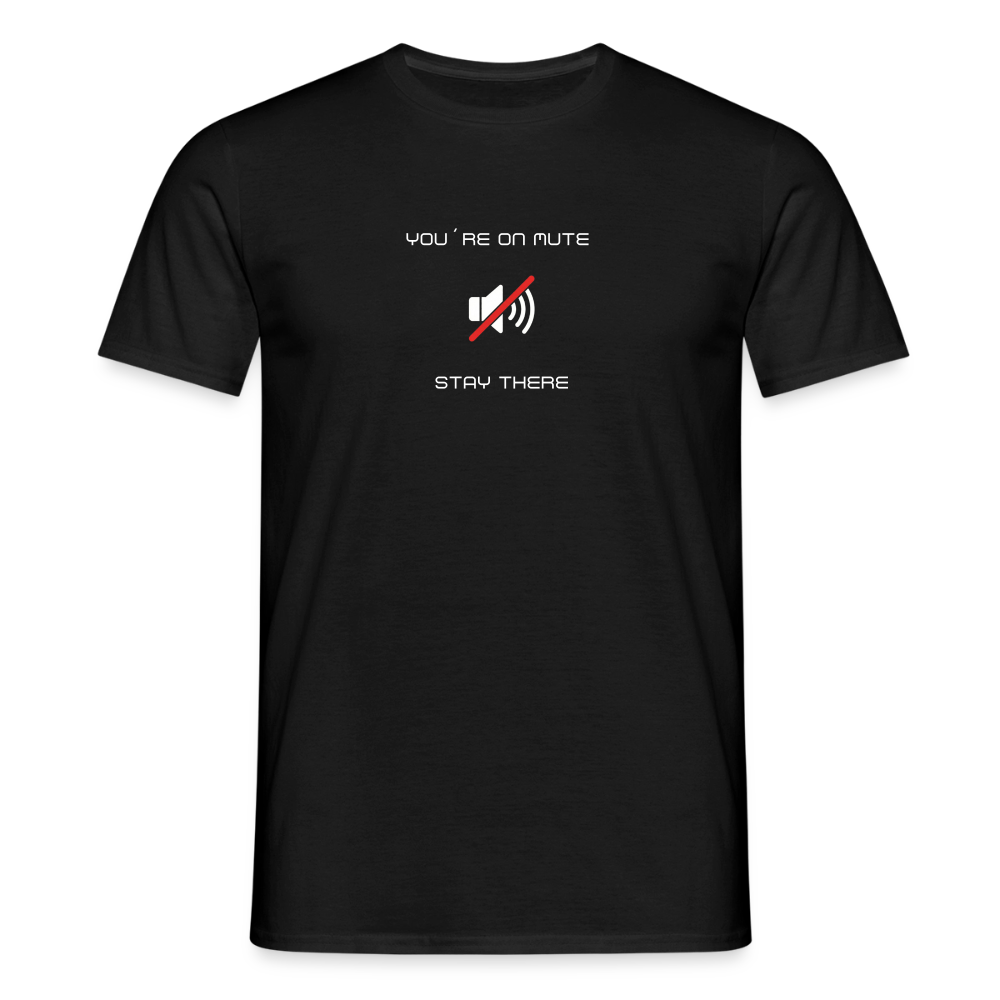 "You´re on mute" Motiv-T-Shirt für Männer - Schwarz