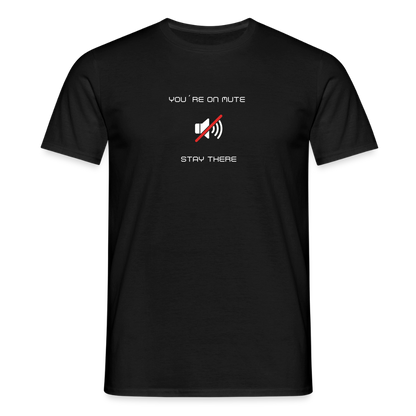 "You´re on mute" Motiv-T-Shirt für Männer - Schwarz