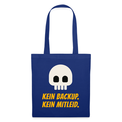 Kein Backup. Kein Mitleid. Stoffbeutel, Farbe Royalblau