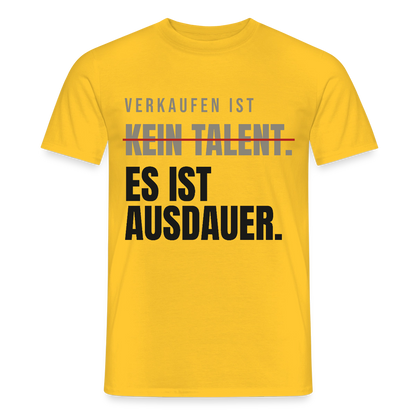 Verkaufen ist kein Talent. Es ist Ausdauer. Motiv-T-Shirt für Männer, Farbe Gelb
