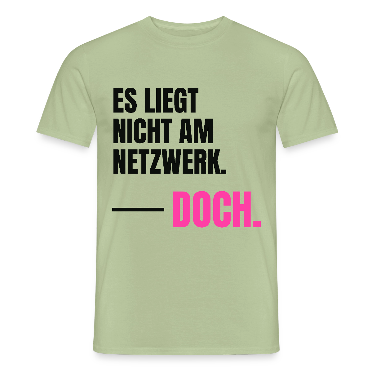 Es liegt nicht am Netzwerk. Doch. Motiv-T-Shirt für Männer, Farbe Sage