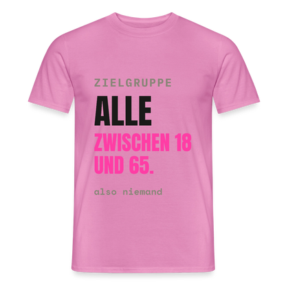 Zielgruppe: alle zwischen 18 und 65. Also niemand. Motiv-T-Shirt für Männer, Farbe Pink