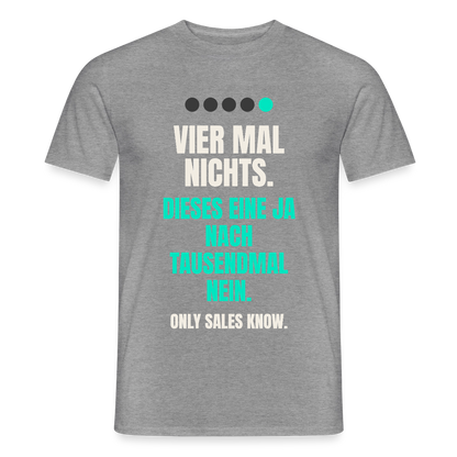 Vier Mal nichts. Dieses eine Ja nach tausendmal Nein. Motiv-T-Shirt für Männer, Farbe Graphit meliert