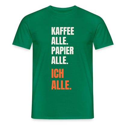 Kaffee alle. Papier alle. Ich alle. Motiv-T-Shirt für Männer, Farbe Kelly Green