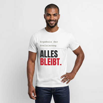 "Ergebnis der Evaluierung: alles bleibt." Motiv-T-Shirt für Männer, Farbe Weiß