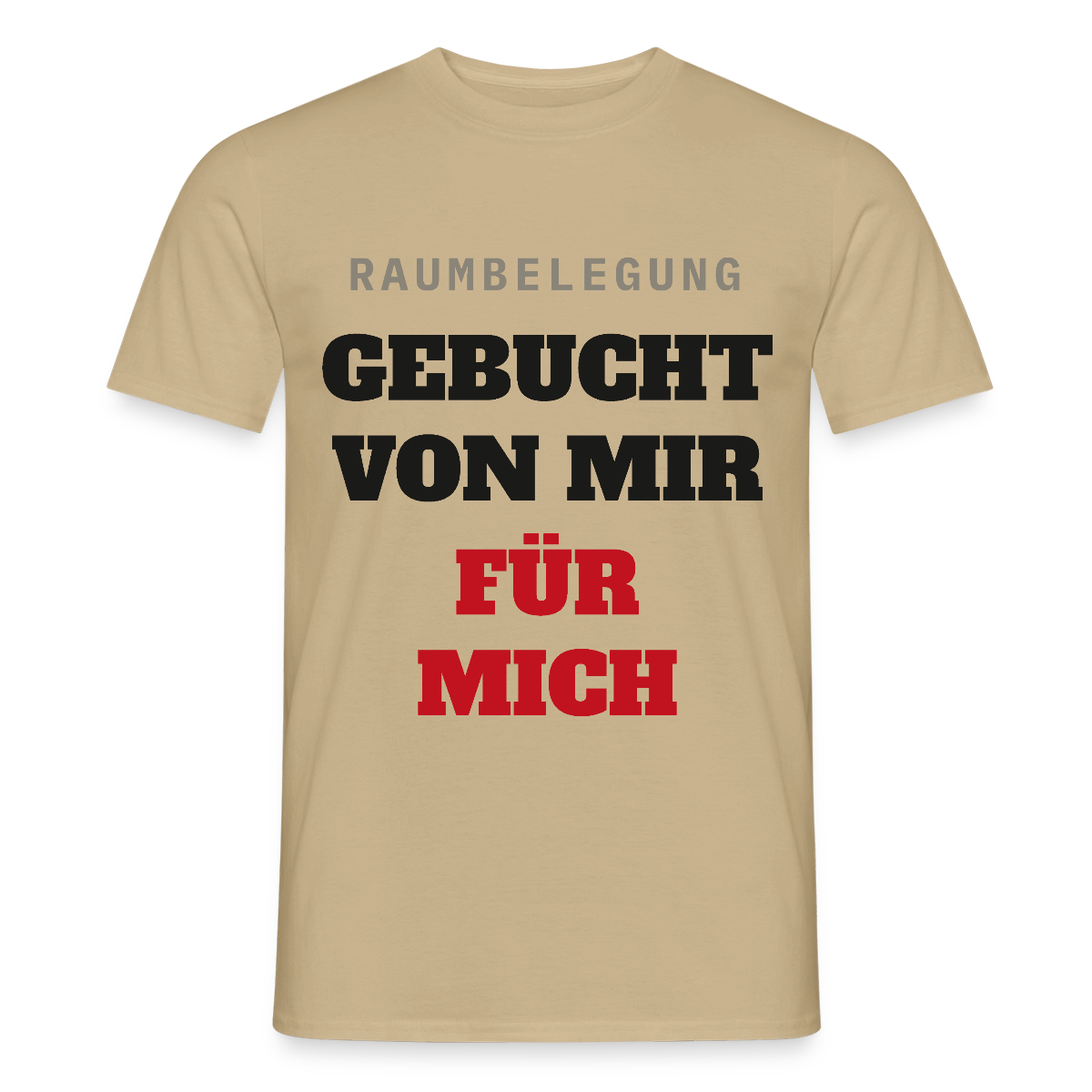 Raumbelegung: gebucht von mir. Für mich. Motiv-T-Shirt für Männer, Farbe Sandbeige