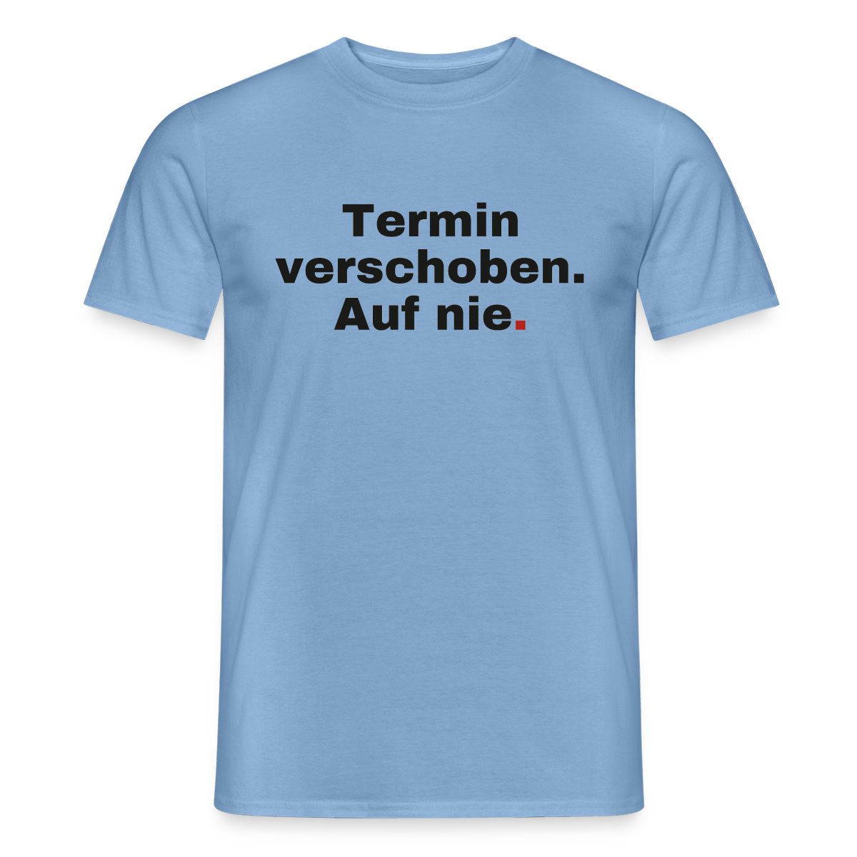 "Termin verschoben. Auf nie." Motiv-T-Shirt für Männer, Farbe Carolina Blue