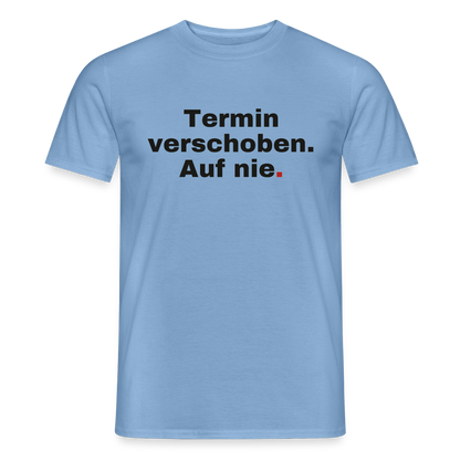 "Termin verschoben. Auf nie." Motiv-T-Shirt für Männer, Farbe Carolina Blue
