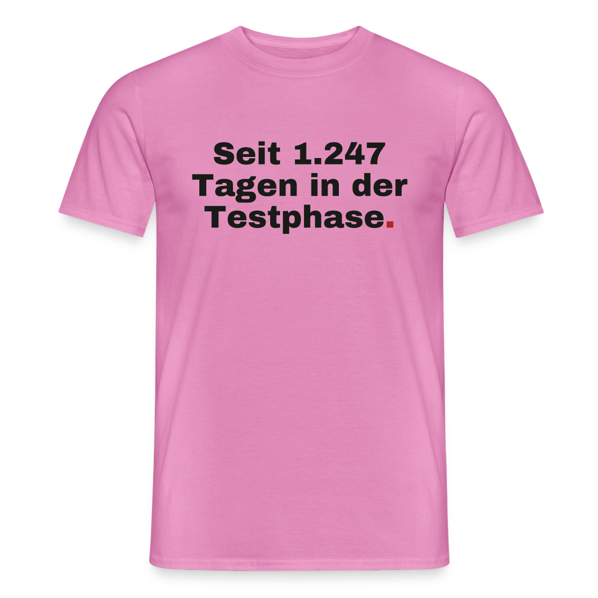 "Seit 1.247 Tagen in der Testphase." Motiv-T-Shirt für Männer, Farbe Pink