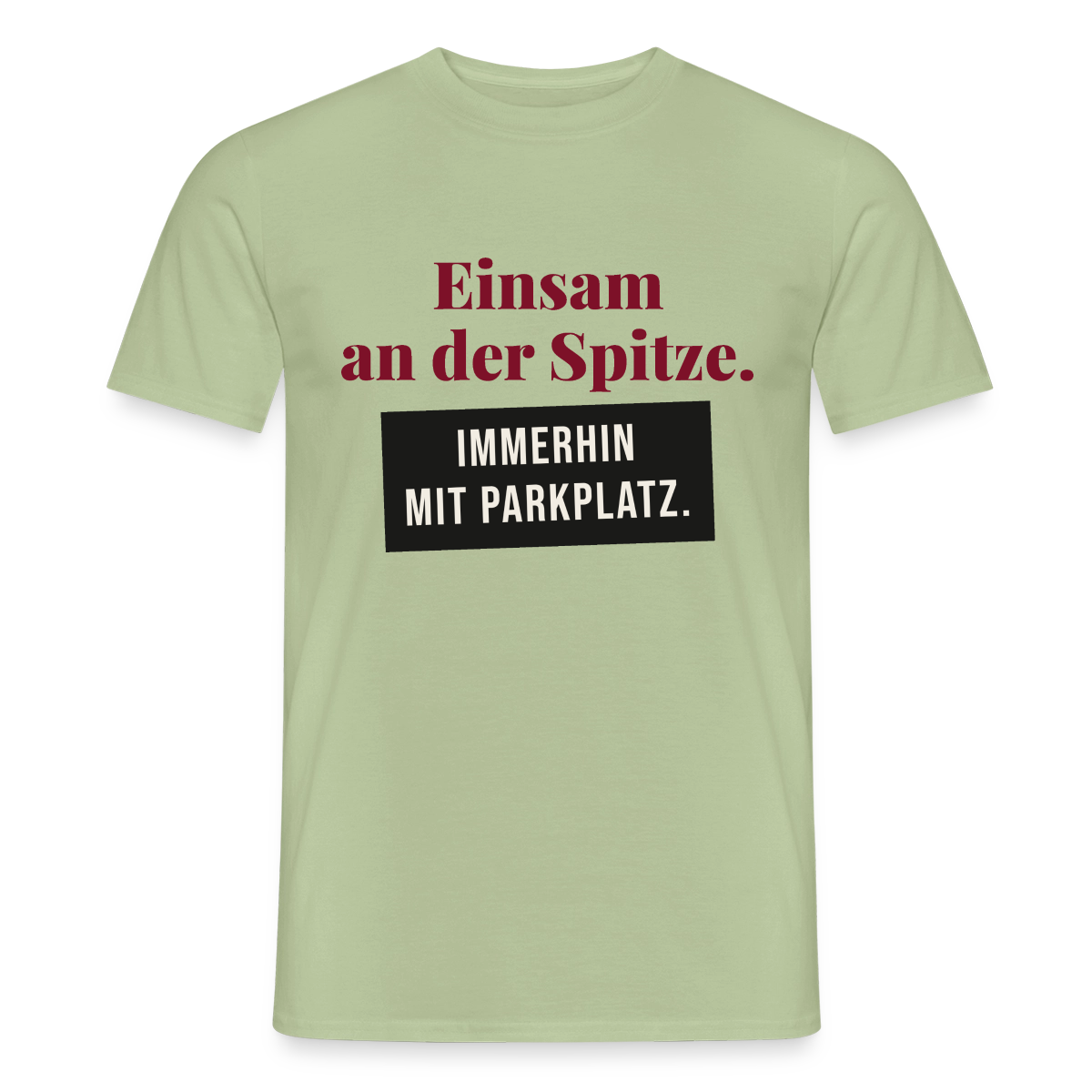 Einsam an der Spitze. Immerhin mit Parkplatz. Motiv-T-Shirt für Männer, Farbe Sage