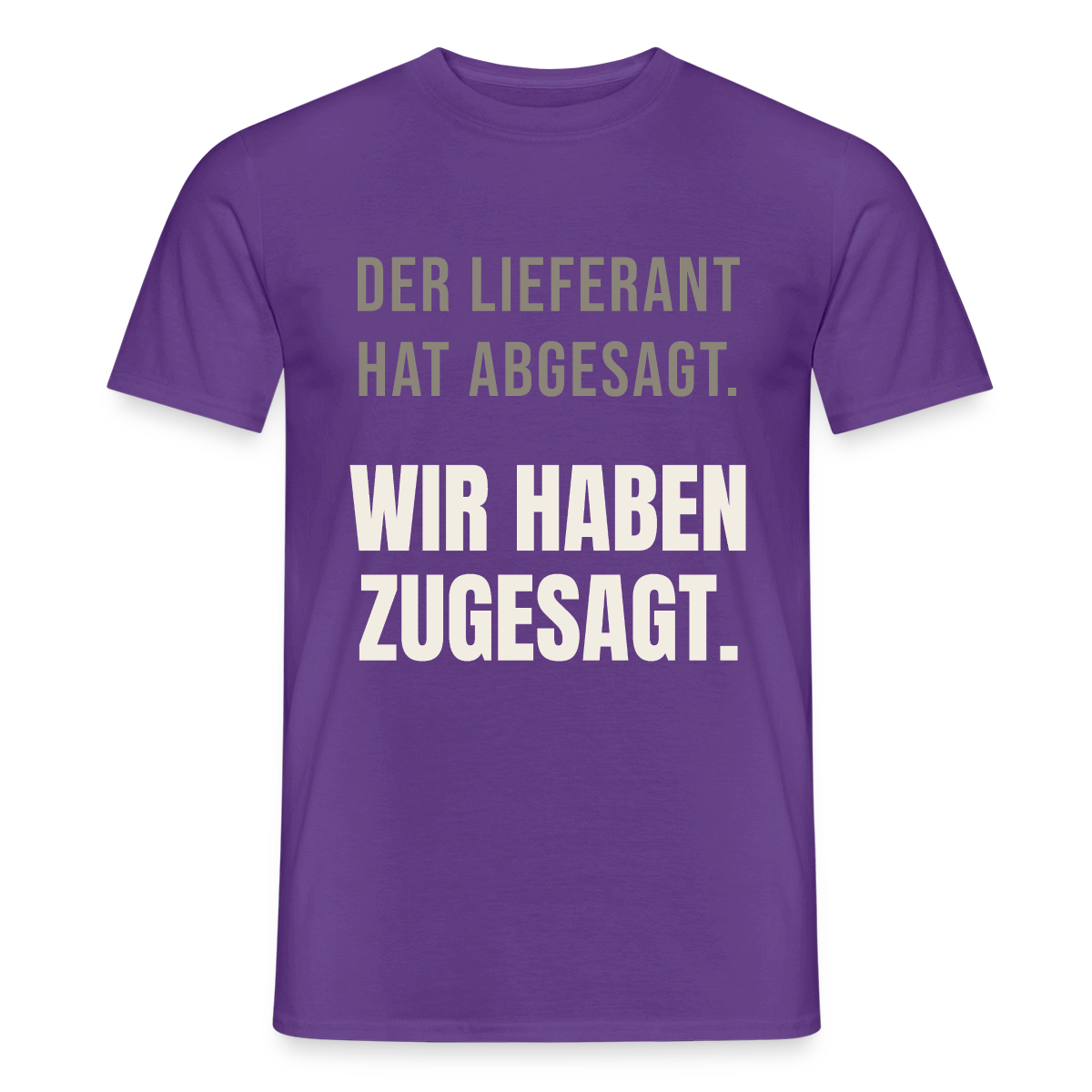 "Der Lieferant hat abgesagt. Wir haben zugesagt." Motiv-T-Shirt für Männer, Farbe Lila