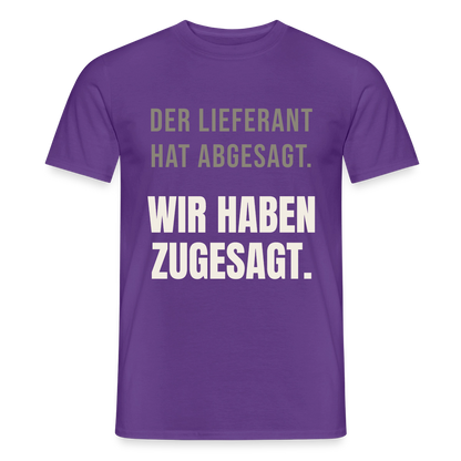 "Der Lieferant hat abgesagt. Wir haben zugesagt." Motiv-T-Shirt für Männer, Farbe Lila