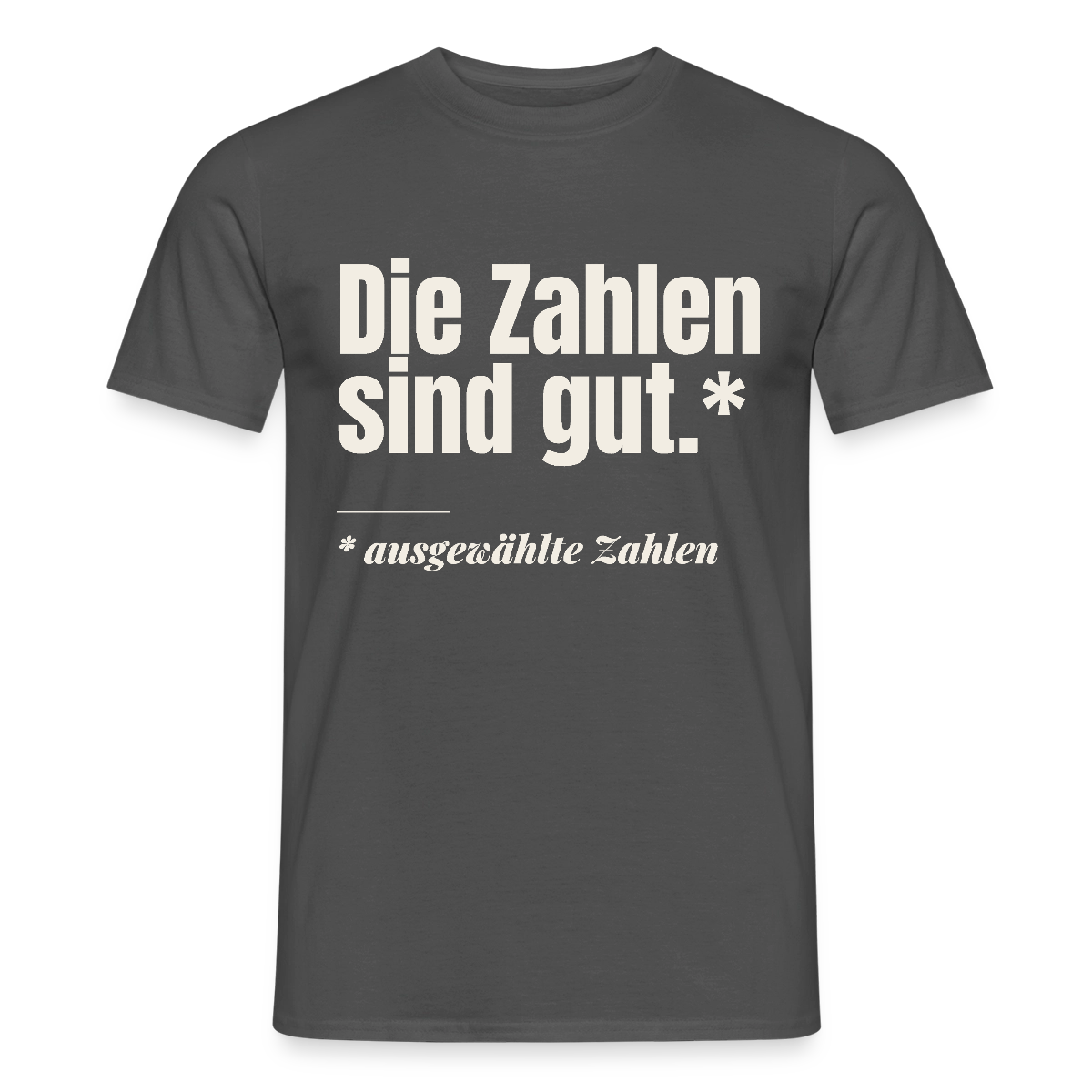Die Zahlen sind gut. Ausgewählte Zahlen. Motiv-T-Shirt für Männer, Farbe Anthrazit