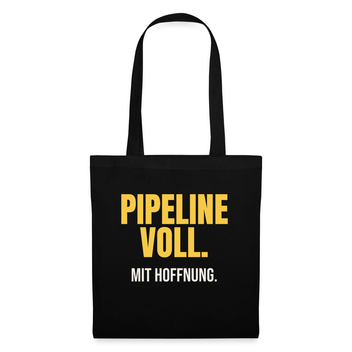 Pipeline voll. Mit Hoffnung. Stoffbeutel, Farbe Schwarz