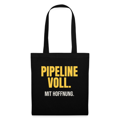 Pipeline voll. Mit Hoffnung. Stoffbeutel, Farbe Schwarz