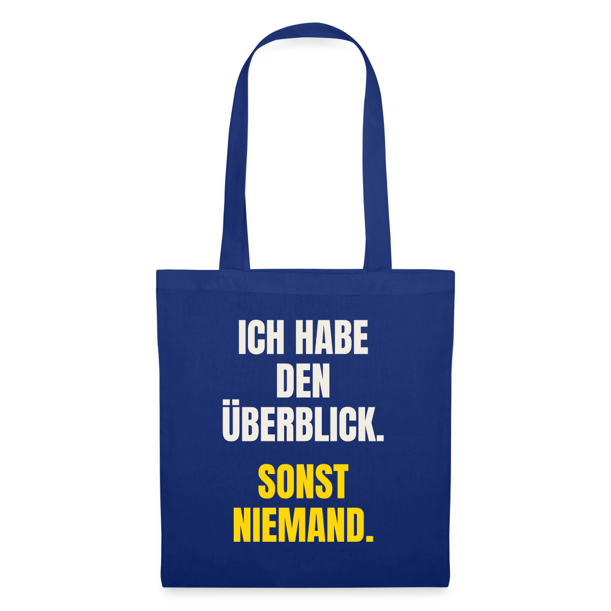 Ich habe den Überblick. Sonst niemand. Stoffbeutel, Farbe Royalblau