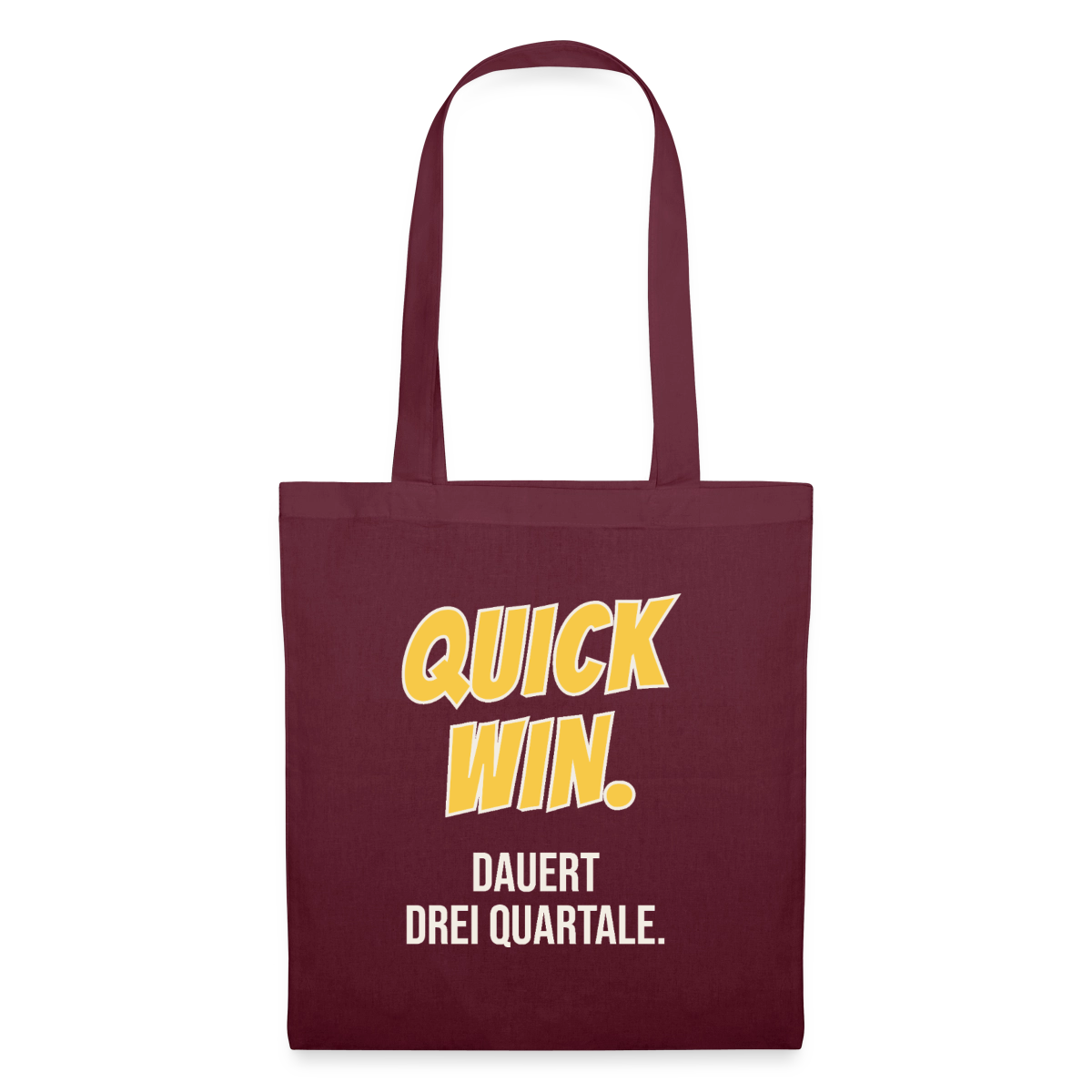 Quick Win. Dauert drei Quartale. Stoffbeutel, Farbe Burgunderrot