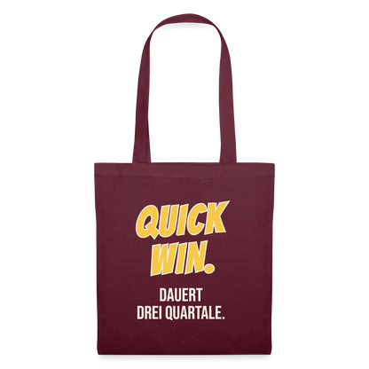 Quick Win. Dauert drei Quartale. Stoffbeutel, Farbe Burgunderrot