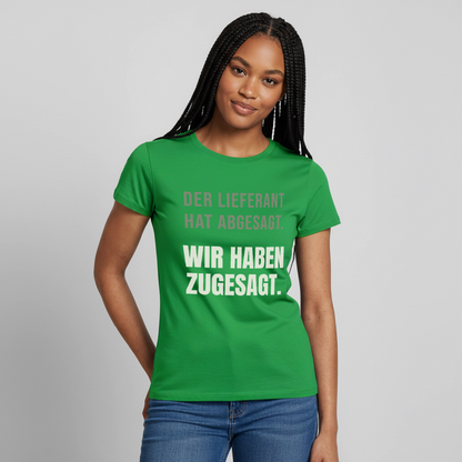 "Der Lieferant hat abgesagt. Wir haben zugesagt." Motiv-T-Shirt für Frauen, Farbe Kelly Green