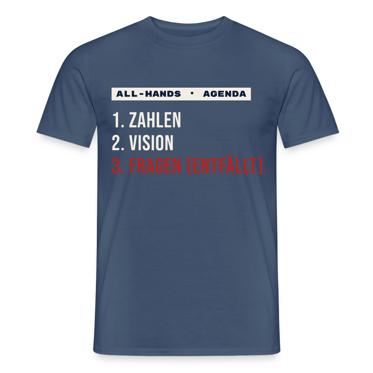 All-Hands-Agenda: 1 Zahlen, 2 Vision, 3 Fragen (entfällt) Motiv-T-Shirt für Männer, Farbe Dunkles Denimblau