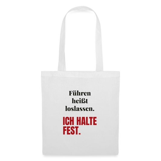 Führen heißt loslassen. Ich halte fest. Stoffbeutel, Farbe Weiß