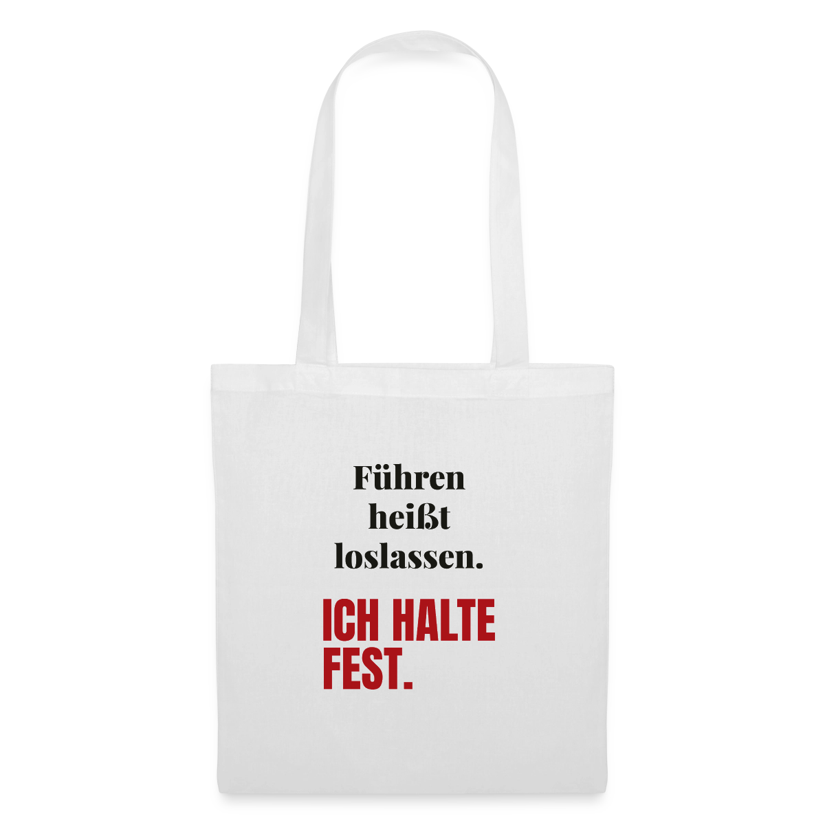 Führen heißt loslassen. Ich halte fest. Stoffbeutel, Farbe Weiß
