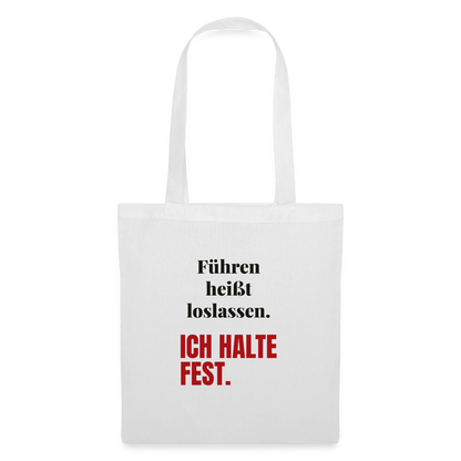 Führen heißt loslassen. Ich halte fest. Stoffbeutel, Farbe Weiß