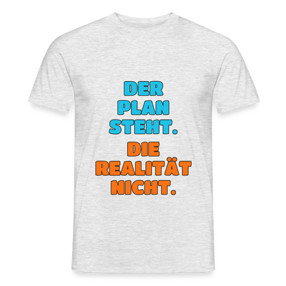Der Plan steht. Die Realität nicht. Motiv-T-Shirt für Männer, Farbe Grau meliert