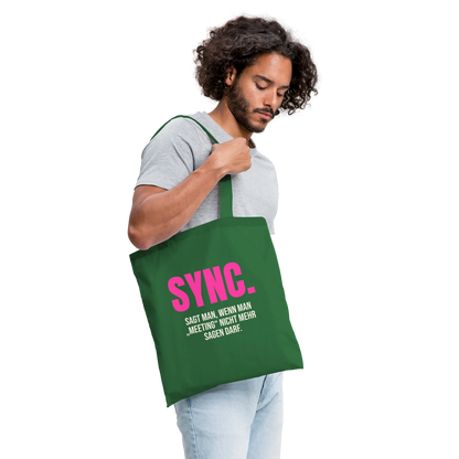 "Sync: sagt man, wenn man Meeting nicht mehr sagen darf." Stoffbeutel, Farbe Fichte