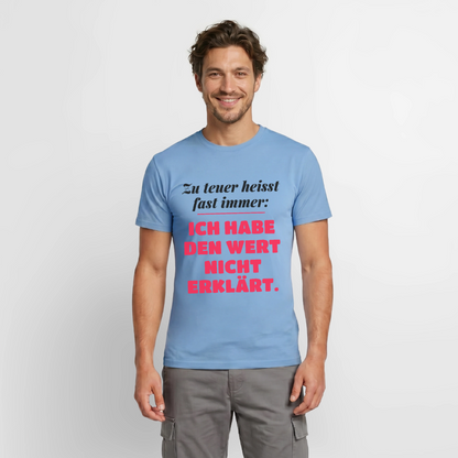 Zu teuer heißt fast immer: Ich habe den Wert nicht erklärt. Motiv-T-Shirt für Männer, Farbe Carolina Blue, Model