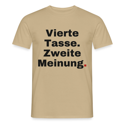 "Vierte Tasse. Zweite Meinung." Motiv-T-Shirt für Männer, Farbe Sandbeige