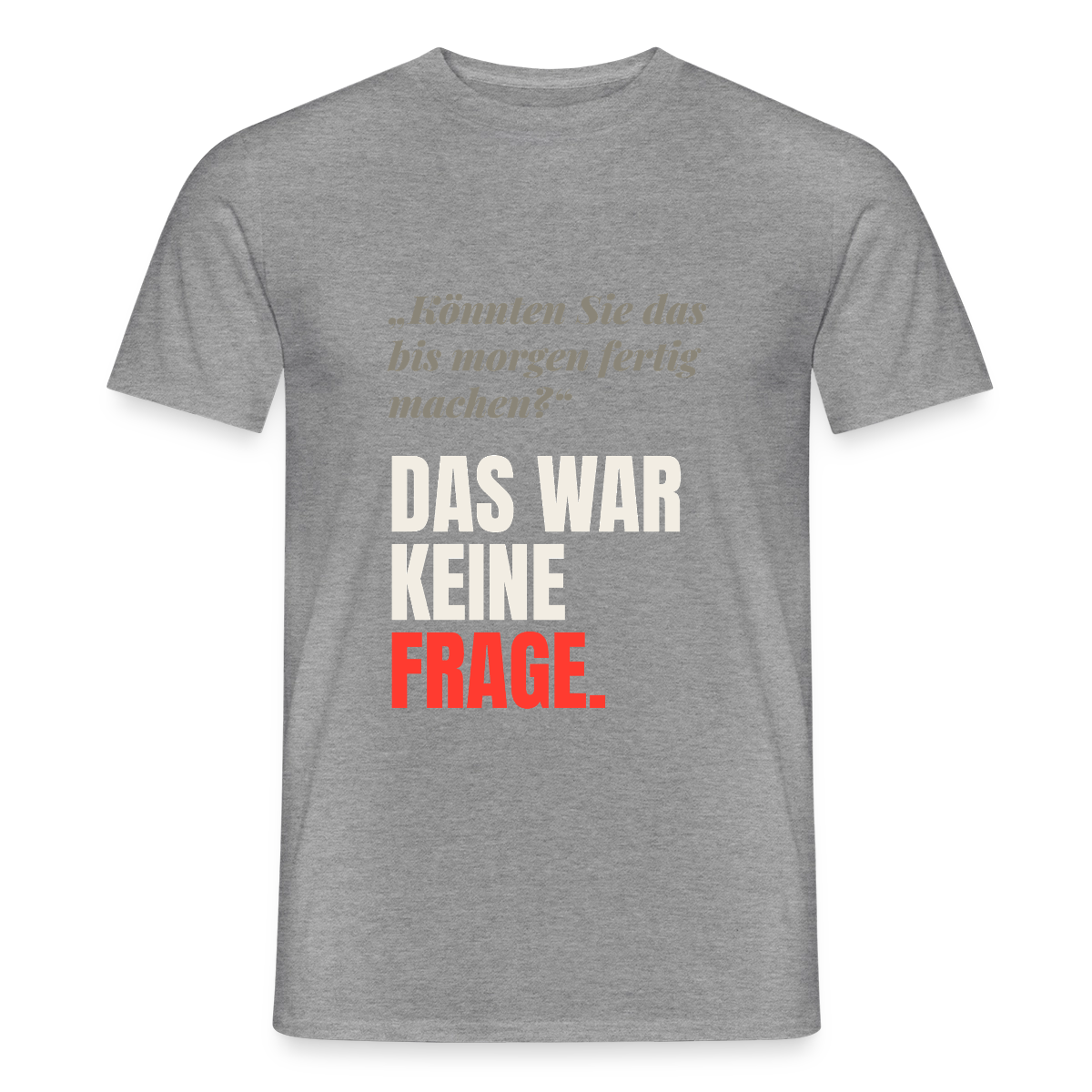 "Das war keine Frage." Motiv-T-Shirt für Männer, Farbe Graphit meliert