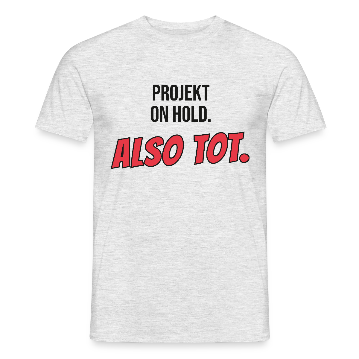 Projekt on hold. Also tot. Motiv-T-Shirt für Männer, Farbe Grau meliert, Model