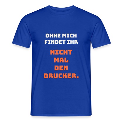 Ohne mich findet ihr nicht mal den Drucker. Motiv-T-Shirt für Männer, Farbe Dunkelblau