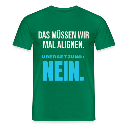 "Das müssen wir mal alignen. Übersetzung: nein." Motiv-T-Shirt für Männer, Farbe Kelly Green