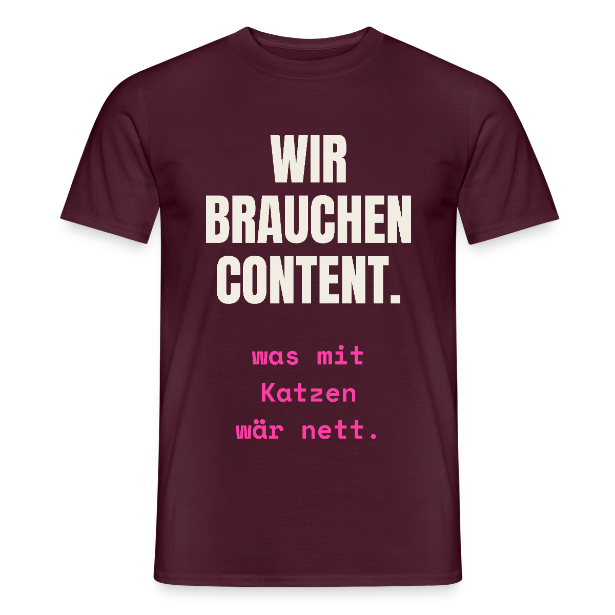 Wir brauchen Content. Was mit Katzen wär nett. Motiv-T-Shirt für Männer, Farbe Ziegelrot