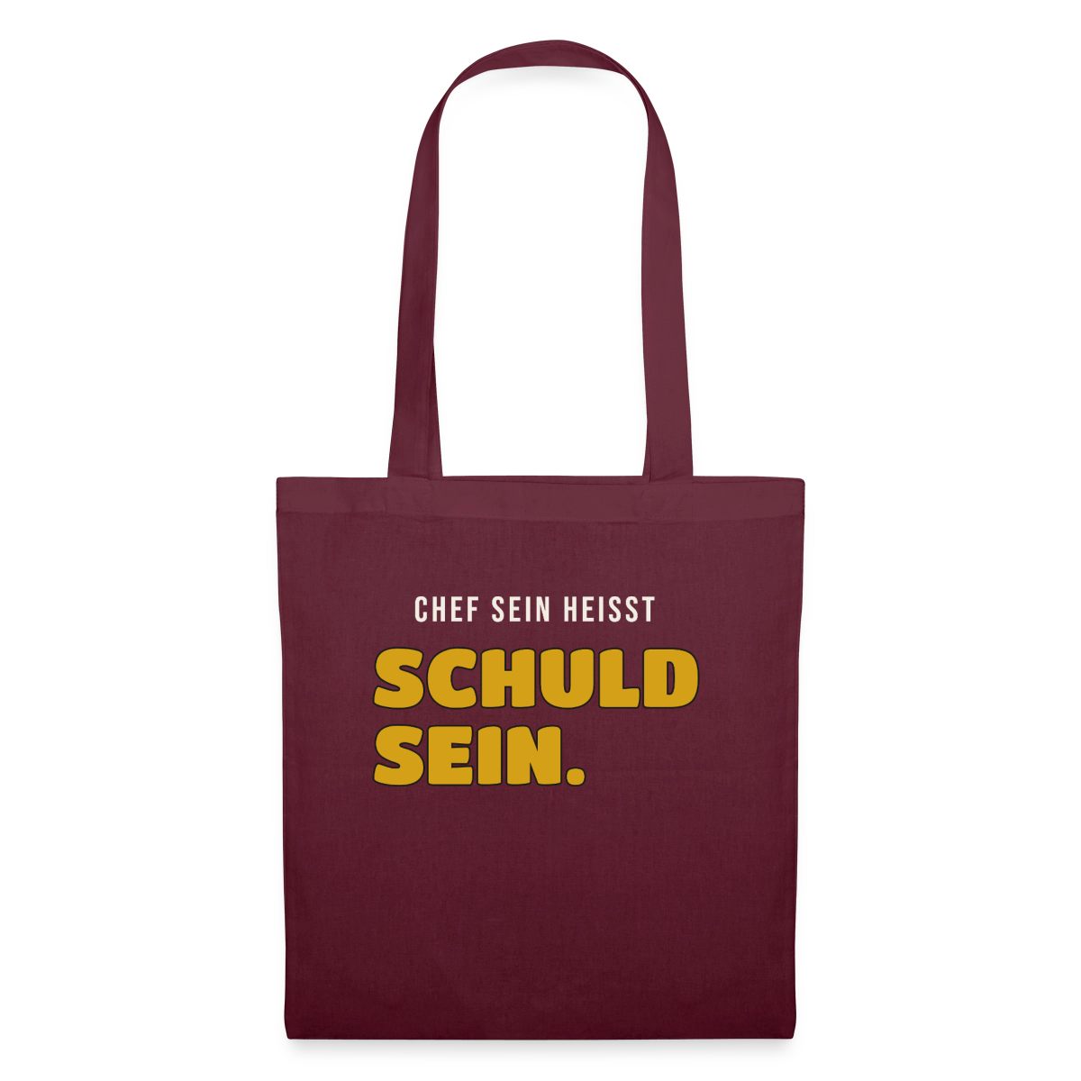 Chef sein heißt schuld sein. Stoffbeutel, Farbe Burgunderrot