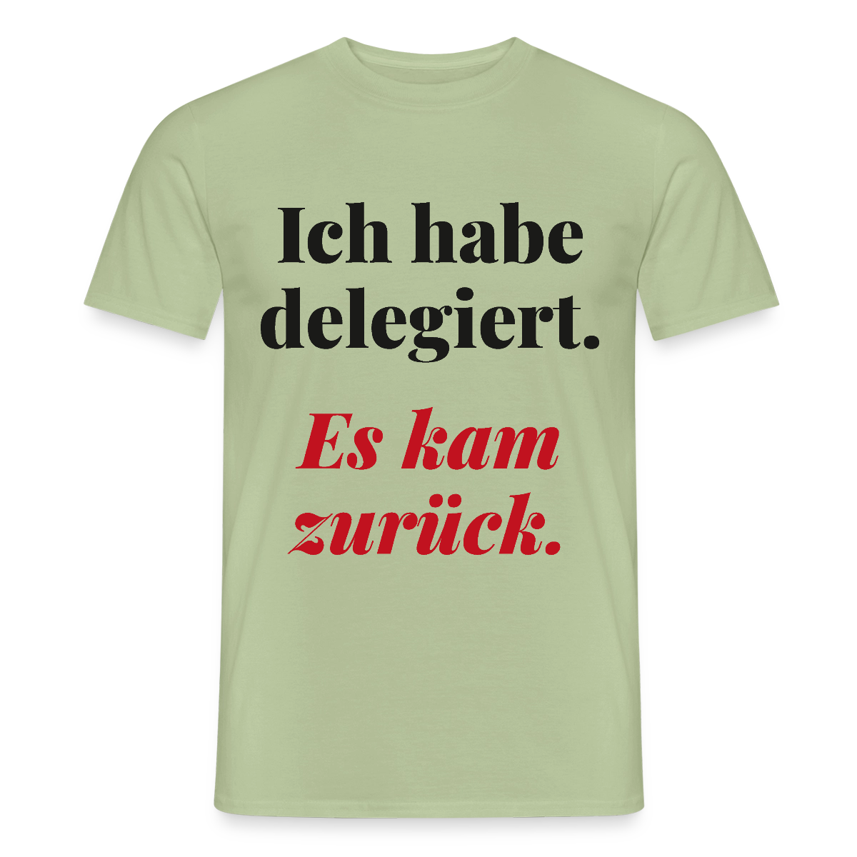 "Ich habe delegiert. Es kam zurück." Motiv-T-Shirt für Männer, Farbe Sage