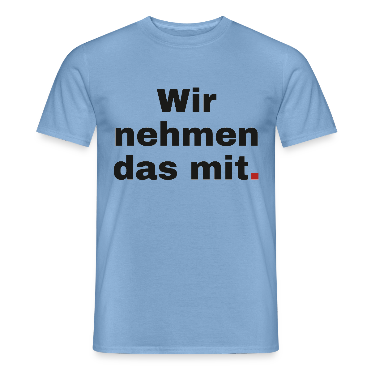 "Wir nehmen das mit." Motiv-T-Shirt für Männer, Farbe Carolina Blue
