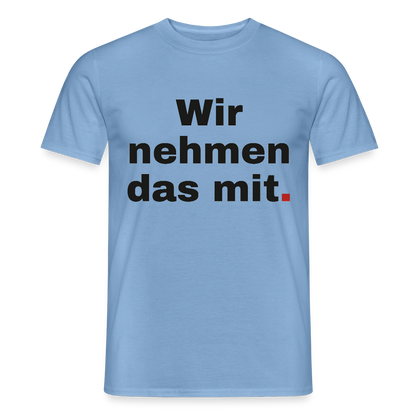"Wir nehmen das mit." Motiv-T-Shirt für Männer, Farbe Carolina Blue