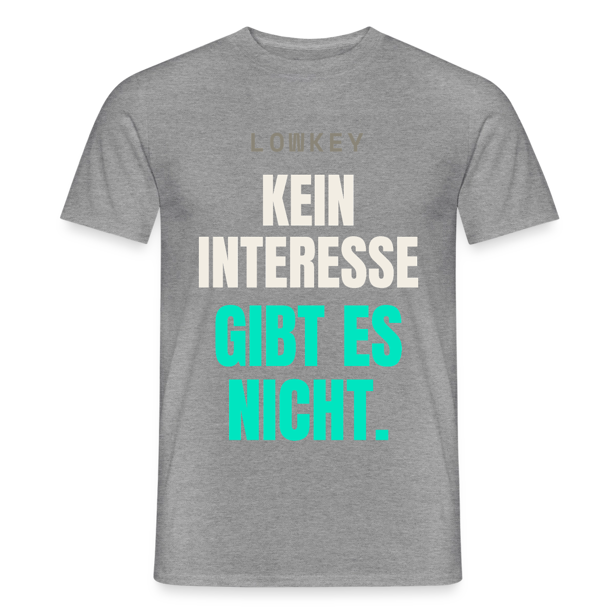Lowkey. Kein Interesse gibt es nicht. Motiv-T-Shirt für Männer, Farbe Graphit meliert